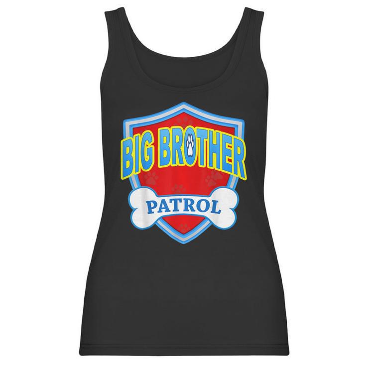 Funny Big Brother Patrol - Dog Mom Dad For Men Women Gift Women Tank Top