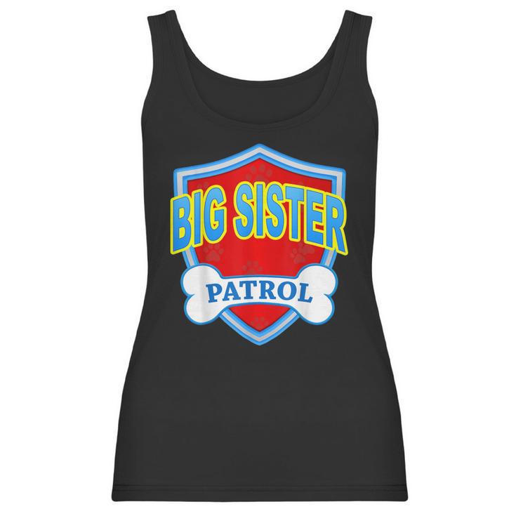 Funny Big Sister Patrol - Dog Mom Dad For Men Women Gift Women Tank Top