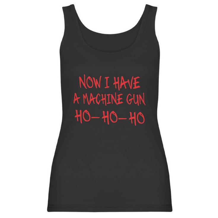 Funny Christmas Now I Have A Machine Gun Ho Ho Ho Women Tank Top