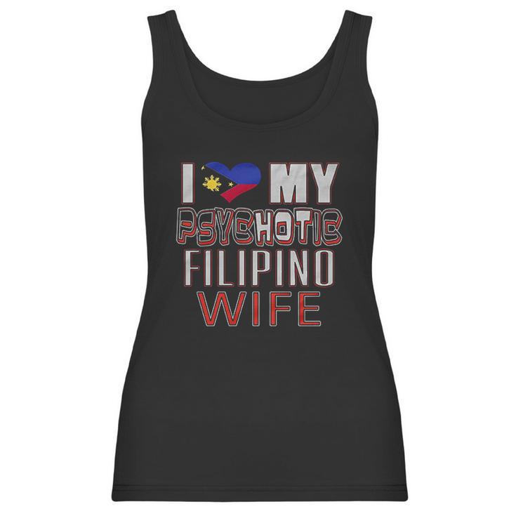 Funny I Love My Psychotic Filipino Wife Heritage Native Imigrant Women Tank Top