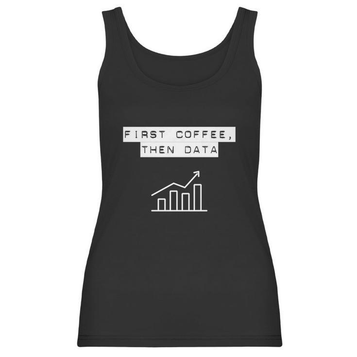 Funny Nerd Bcba Aba First Coffee Then Data Women Tank Top