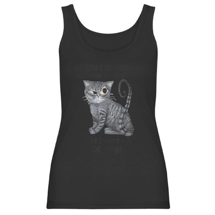 Funny Sarcastic Cat Have Did I Scratch Anyone Today Graphic Design Printed Casual Daily Basic Women Tank Top