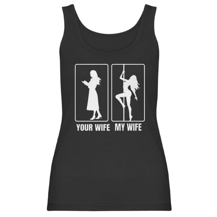 Funny Your Wife My Wife Hot Stripper- My Hot Wife Women Tank Top
