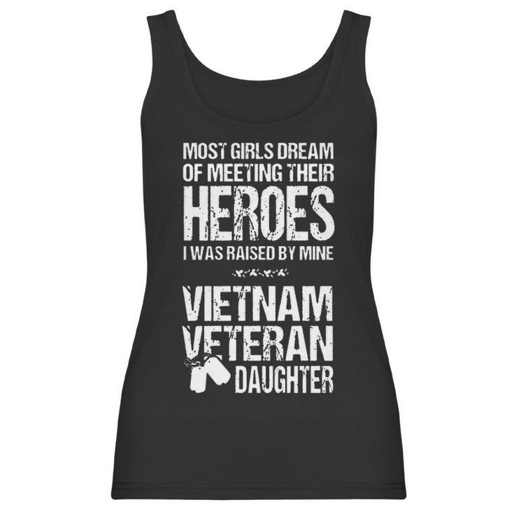 Most Girls Dream Of Meeting Their Heroes I Was Raised By Mine Viet Nam Veteran Daughter Women Tank Top