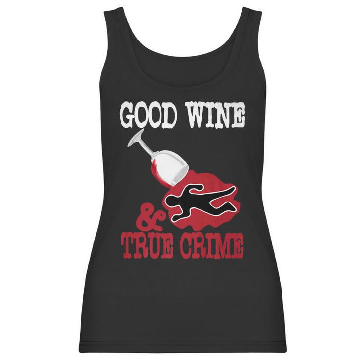 Good Wine True Crime Funny Wine Lover Murderino Tee Women Tank Top