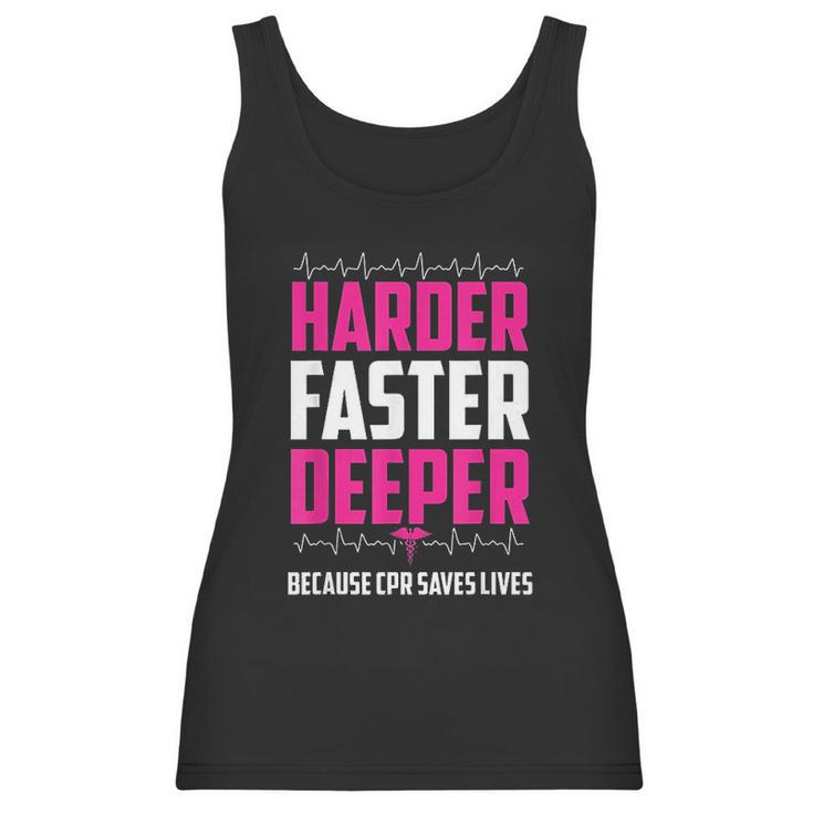 Harder Faster Deeper Because Cpr Saves Lives Funny Nurse Women Tank Top