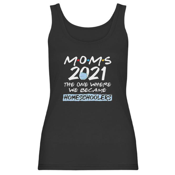 Homeschooler Mom 2021 Funny We Became Home Schoolers Outfits Women Tank Top