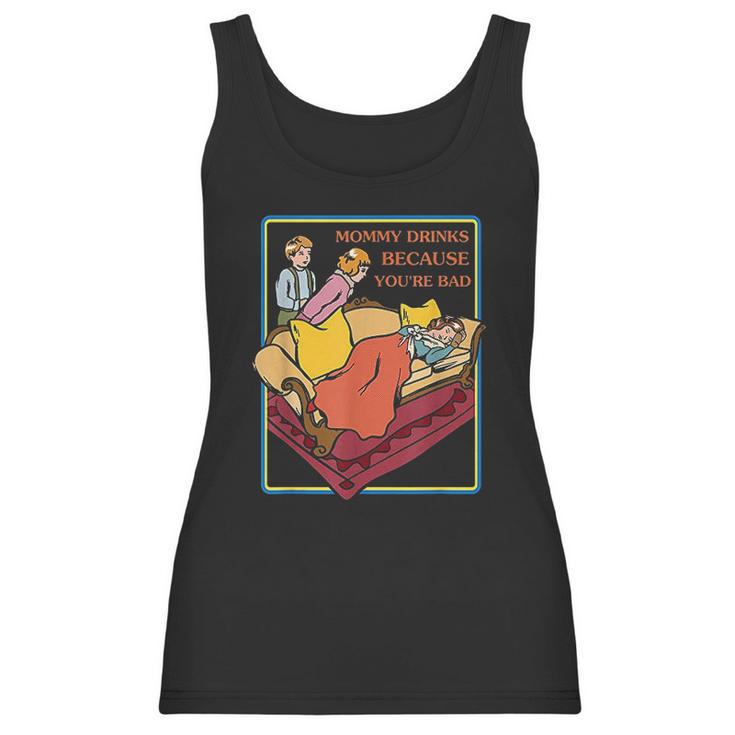 Ironic Clothes Mommy Drinks Because Youre Bad Women Tank Top