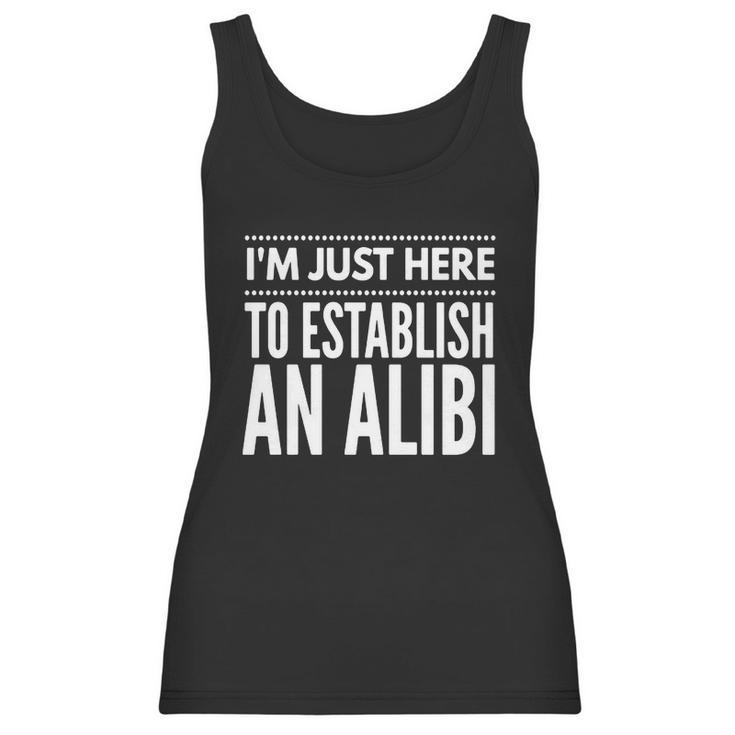 I Am Just Here To Establish An Alibi Wine Lovers Funny Tshirt Women Tank Top