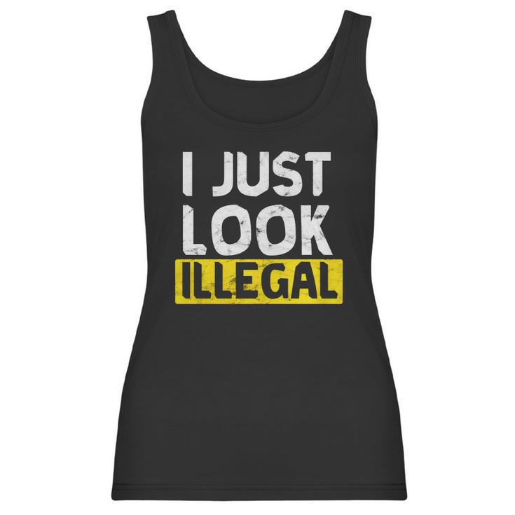 I Just Look Illegal Funny Anti-Trump - Men Women T Shirt Women Tank Top