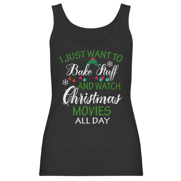 I Just Want To Bake Stuff And Watch Christmas Movies All Day Women Tank Top