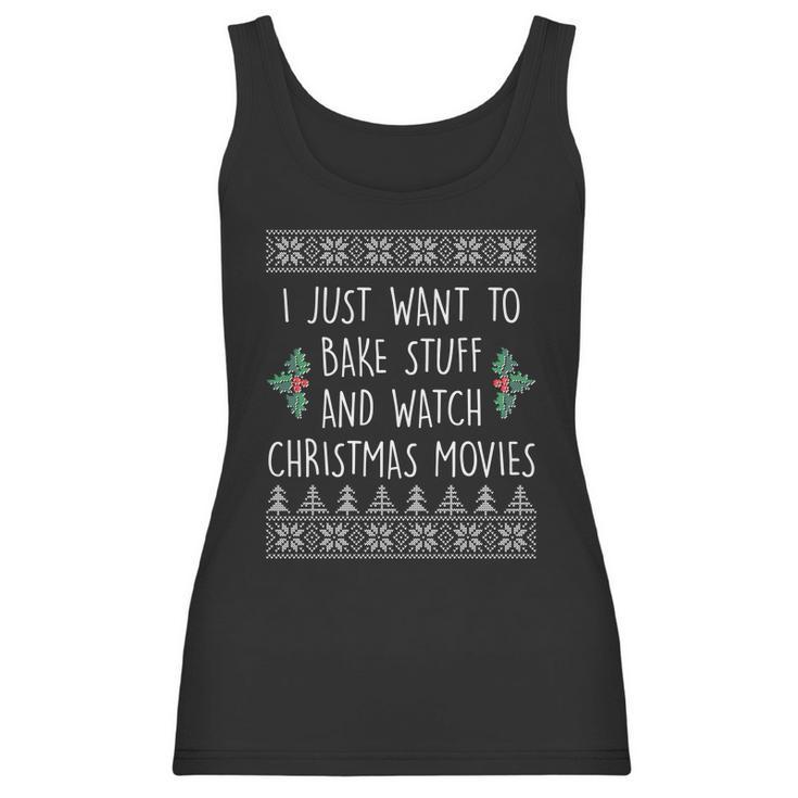 I Just Want To Bake Stuff And Watch Christmas Movies Ugly Sweater Women Tank Top