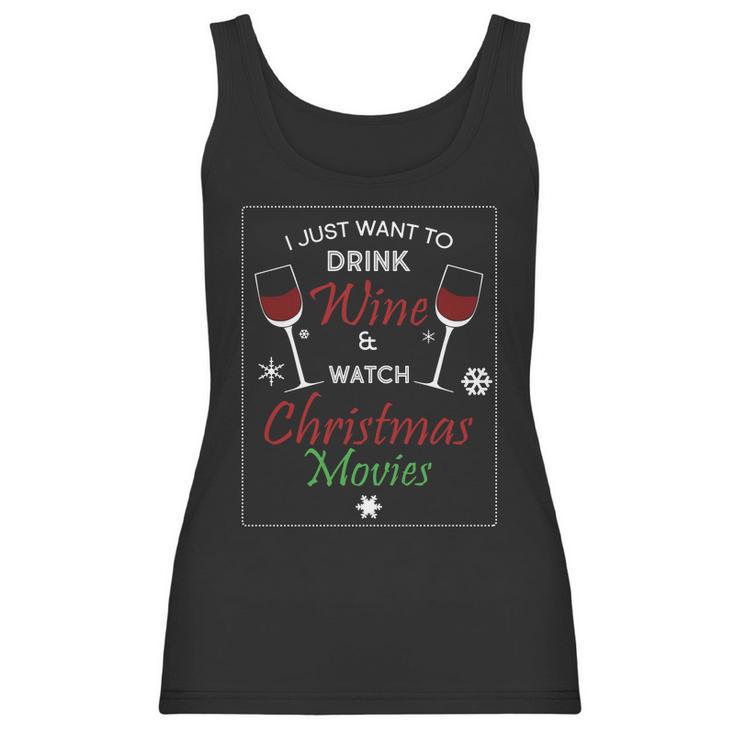 I Just Want To Drink Wine And Watch Christmas Movies Women Tank Top