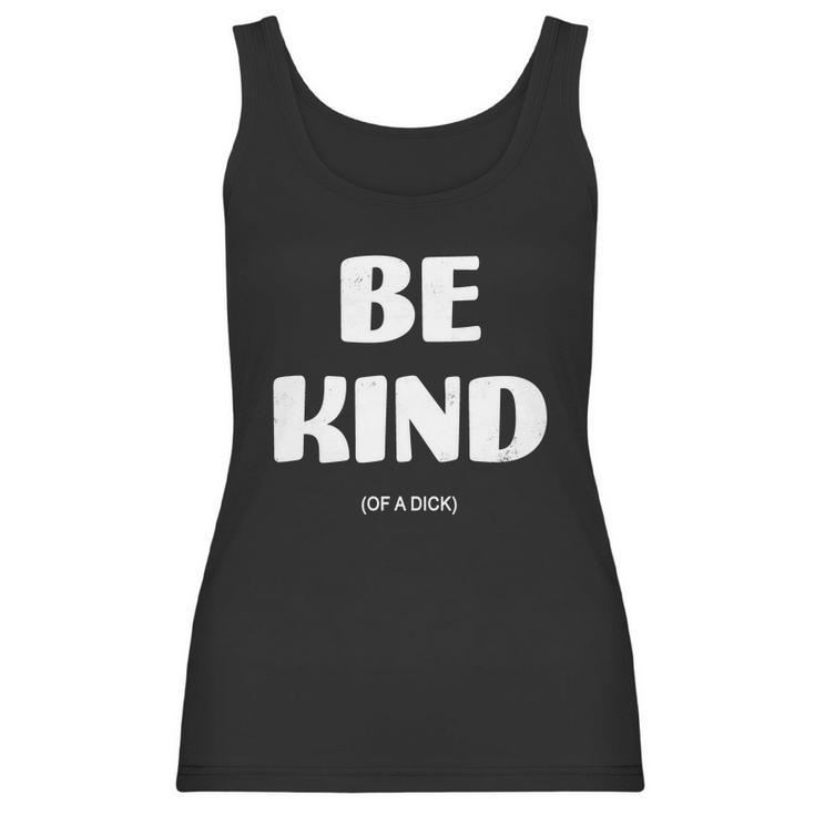 Be Kind Of A Dick Vintage Women Tank Top