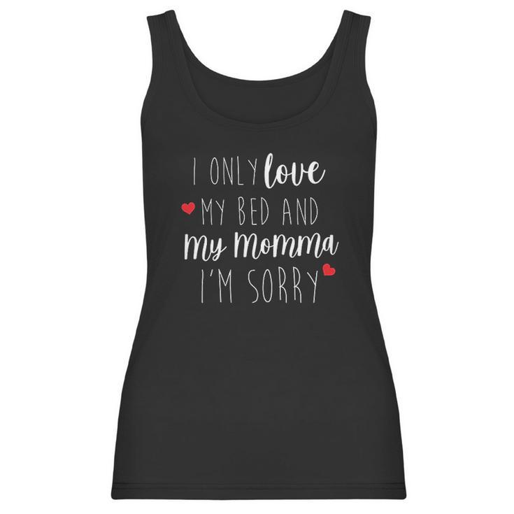 I Only Love My Bed And My Momma Baby One Piece Or Toddler Women Tank Top