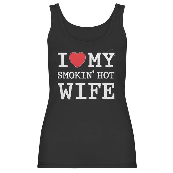 I Love My Smokin Hot Wife Valentines Day Romantic Gift Women Tank Top