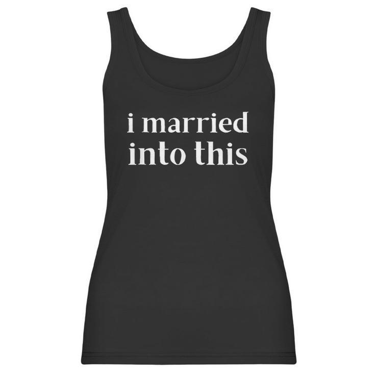 I Married Into This Funny In-Law Gift Son-In-Law Daughter Women Tank Top