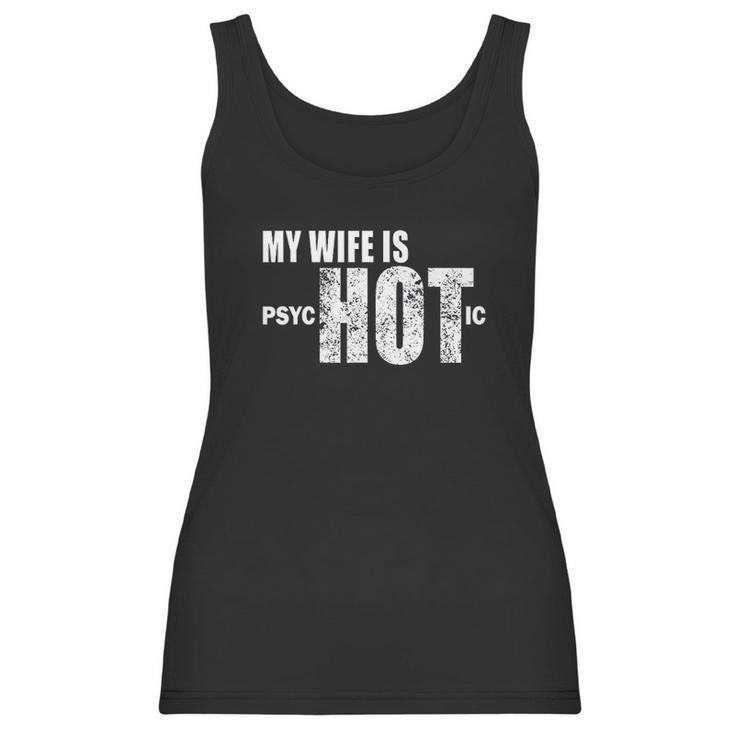 Mens Funny Gift For Husband Wife Is Psychotic Funny Wife Women Tank Top