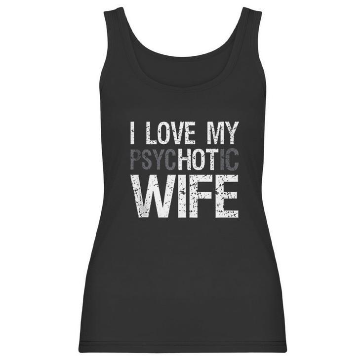 Mens Funny Husband Wife Gifts I Love My Psychotic Wife Women Tank Top