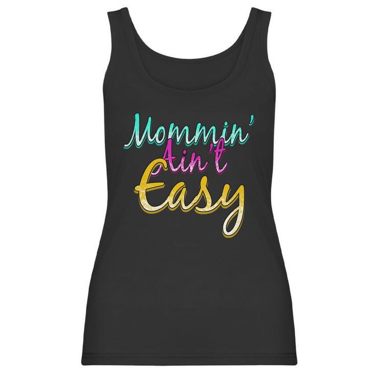 Mommin Aint Easy Women Tank Top