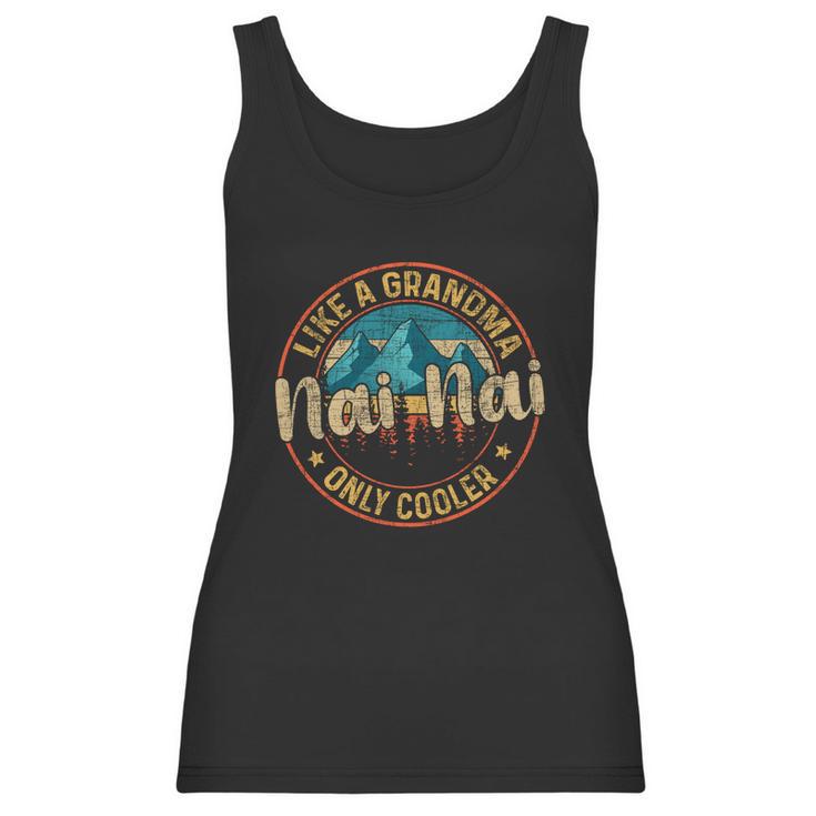 Nai Nai Like A Grandma Only Cooler Cute Mothers Day Gift Women Tank Top