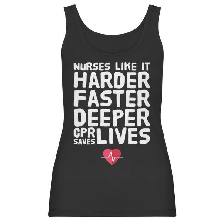 Nurses Like It Harder Faster Deeper Cpr Saves Live S Women Tank Top