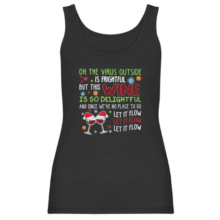 Oh The Virus Outside Is Frightful But This Wine Is So Delightful And Since Weâ€™Ve No Place To Go Let It Flow Christmas Women Tank Top