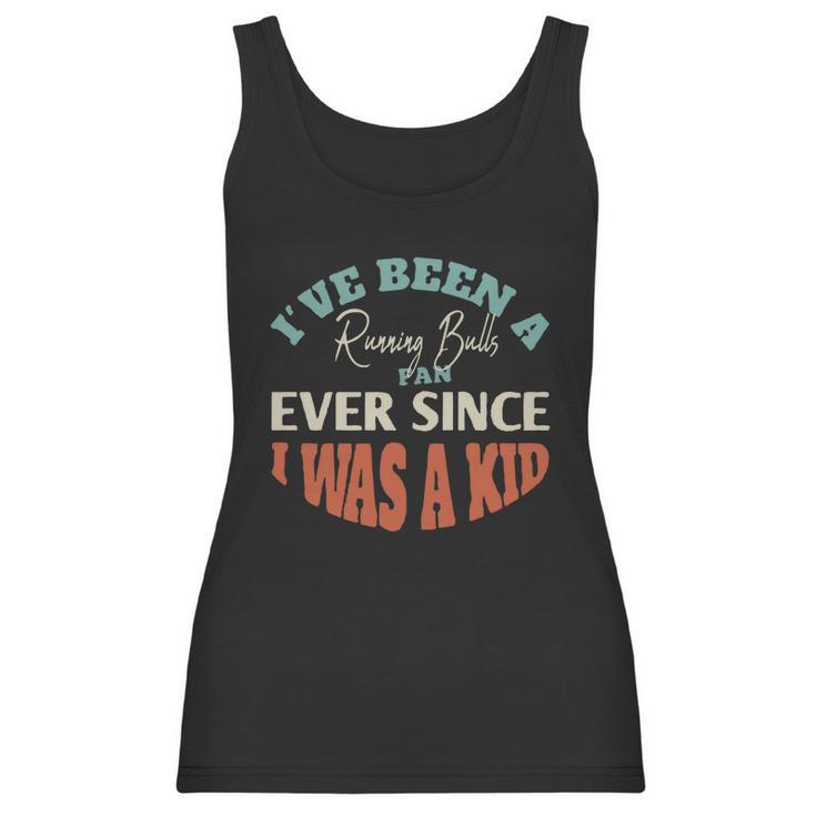 I Have Been A Running Bulls Fan Ever Since I Was A Kid Sport Lovers Women Tank Top