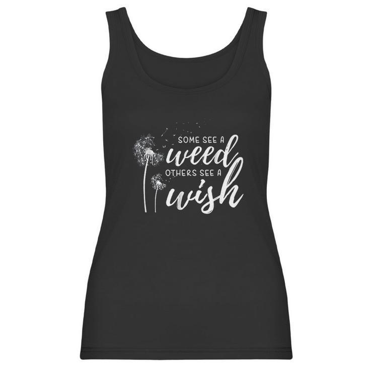 Some See A Weed Others See A Wish Dandelion Women Tank Top