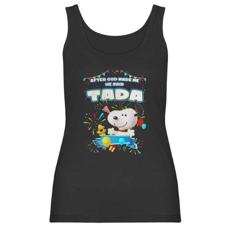 Snoopy After God Made Me He Said Tada Women Tank Top