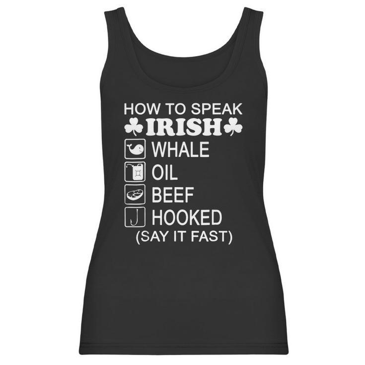 How To Speak Irish Whale Oil Beef Hooked St Patricks T-Shirt Women Tank Top