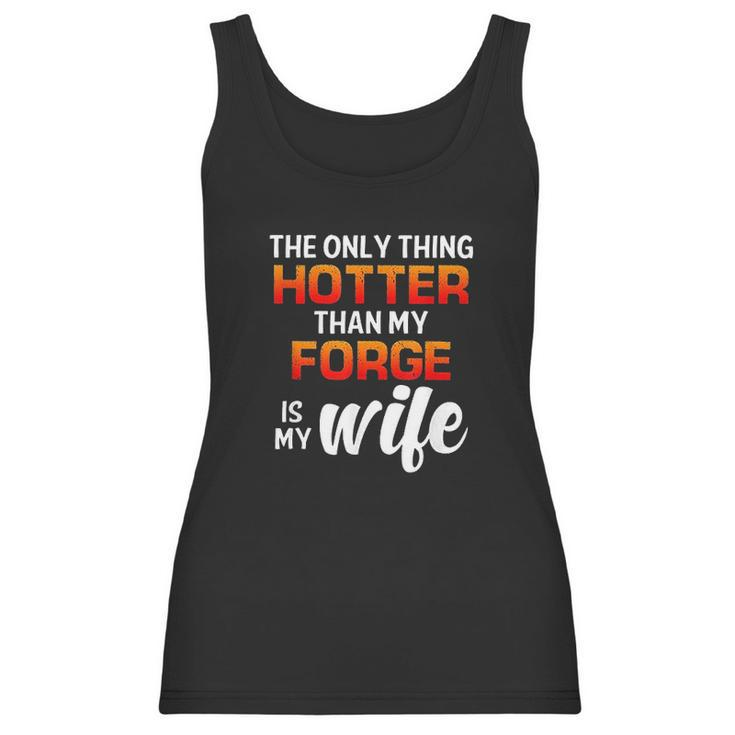The Only Thing Hotter Than My Forge Is My Wife Women Tank Top