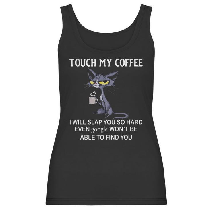 Touch My Coffee I Will Slap You So Hard Even Google   Cat Women Tank Top