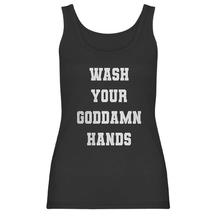 Wash Your Goddamn Hands Funny Women Tank Top