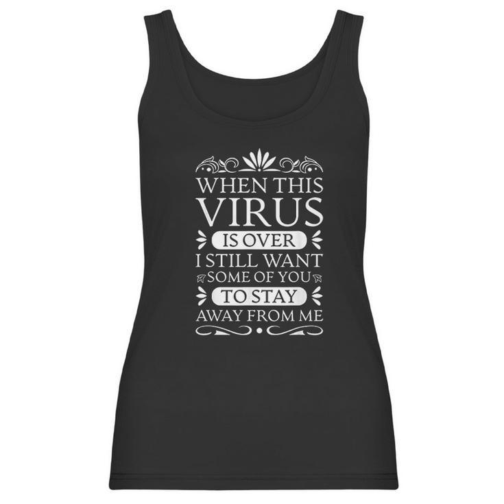 When This Virus Is Over Stay Away From Me Funny Sarcastic Women Tank Top