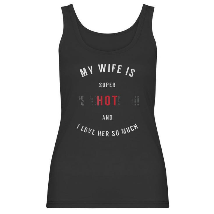 My Wife Is Super Psychotic And I Love Her So Much Women Tank Top