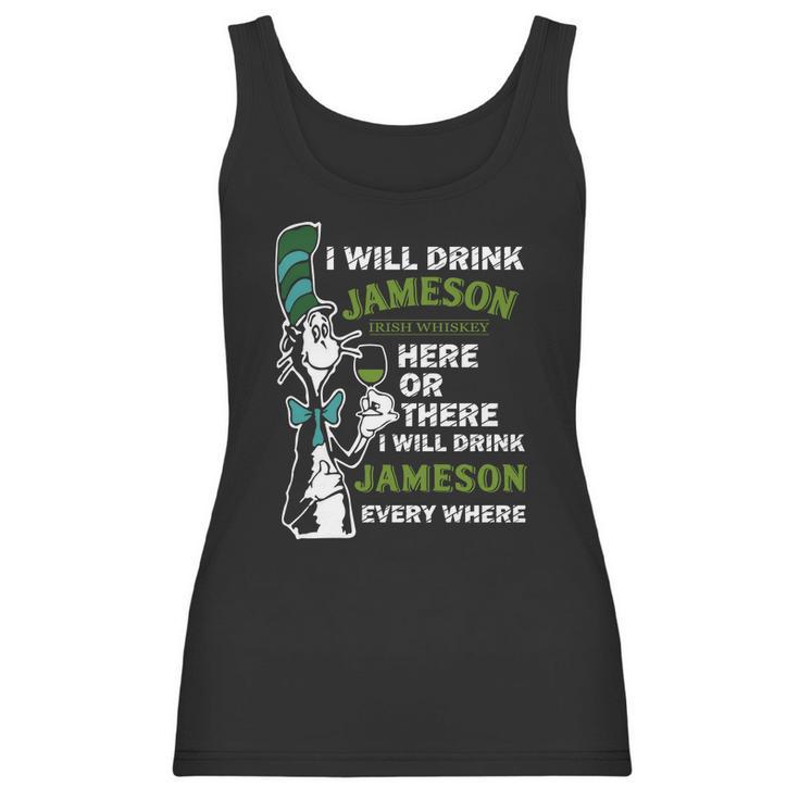 I Will Drink Jameson Irish Whiskey Here Or There Women Tank Top