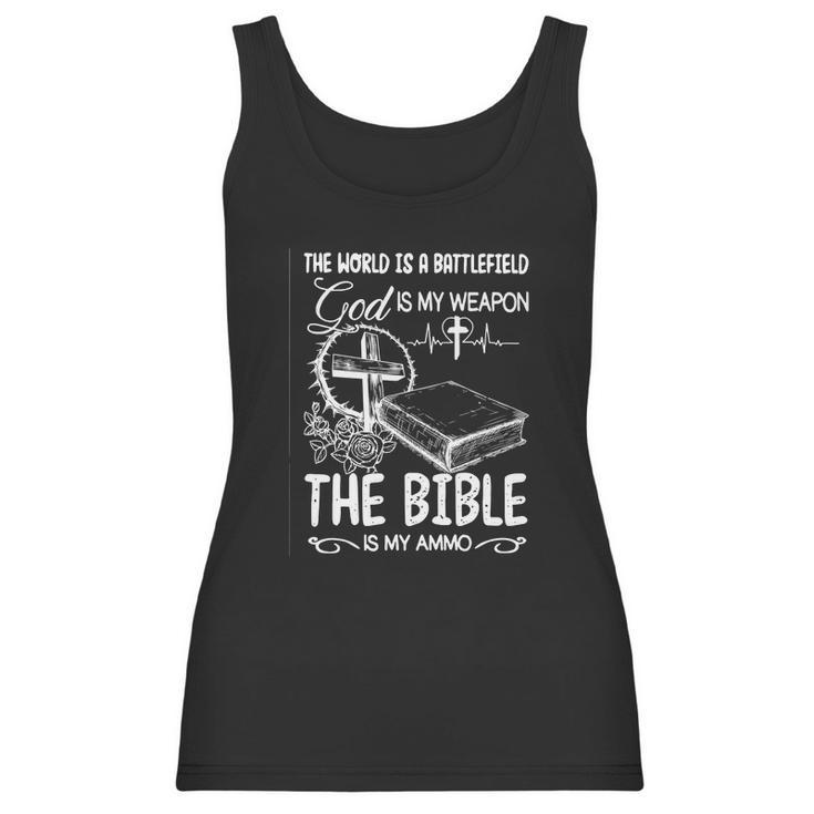 The World Is A Battlefield God Is My Weapon Bible Is My Ammo Women Tank Top