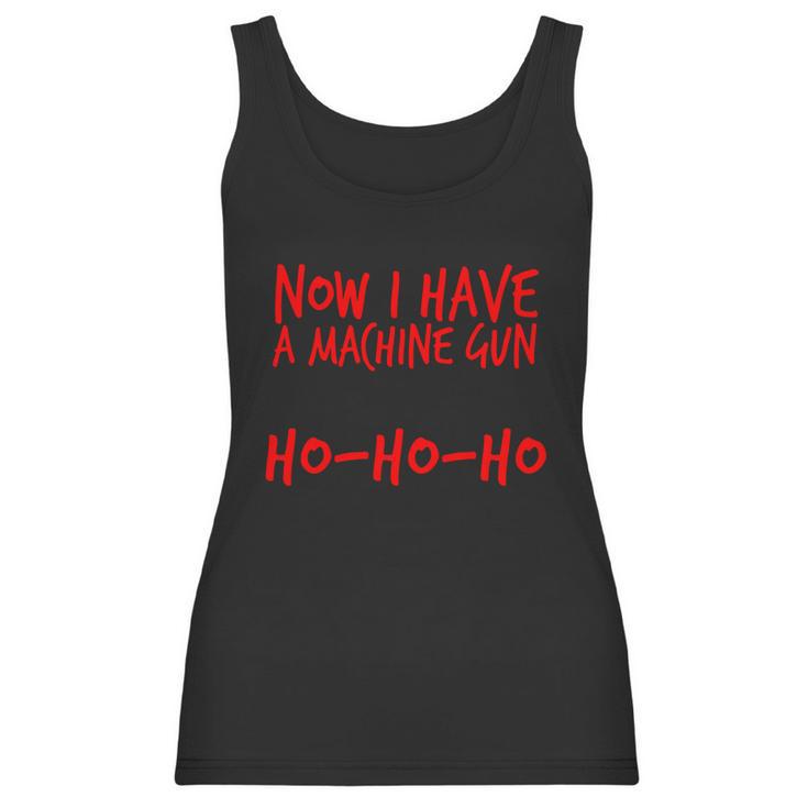 Xmas Now I Have A Machine Gun Ho-Ho-Ho Christmas Women Tank Top