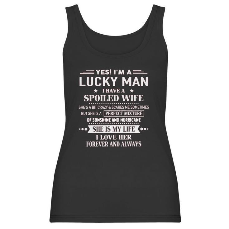 Yes Im A Lucky Man I Have A Spoiled Wife I Love Her Forever 2022 New Gift Women Tank Top