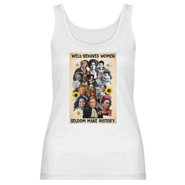 Well Behaved Women Seldom Make History Women Tank Top