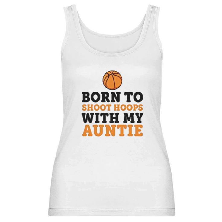 Born To Shoot Hoops With My Auntie Women Tank Top