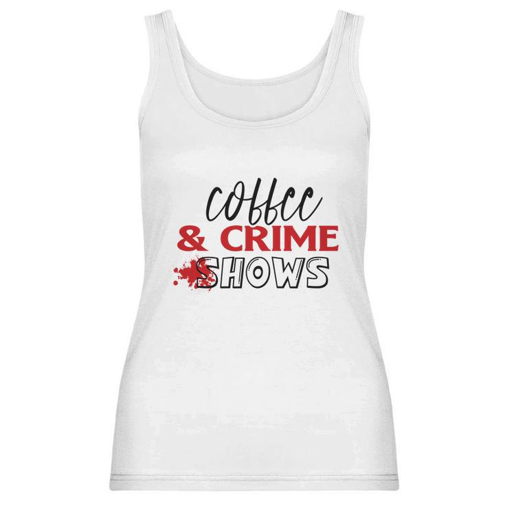 Coffee And  Crime Shows True Crime Junkie Women Tank Top