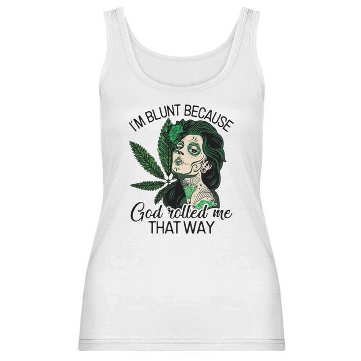 I’M Blunt Because God Rolled Me That Way Women Tank Top