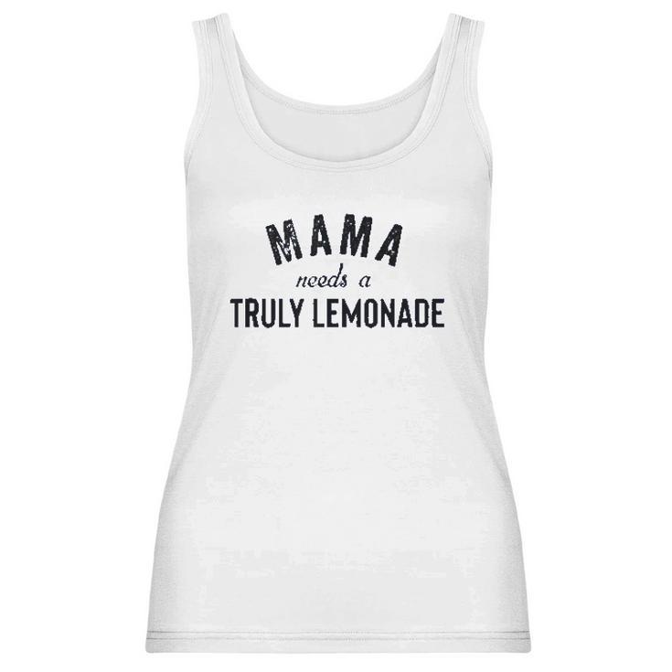 Mama Needs A Truly Lemonade Aint No Laws Women Tank Top