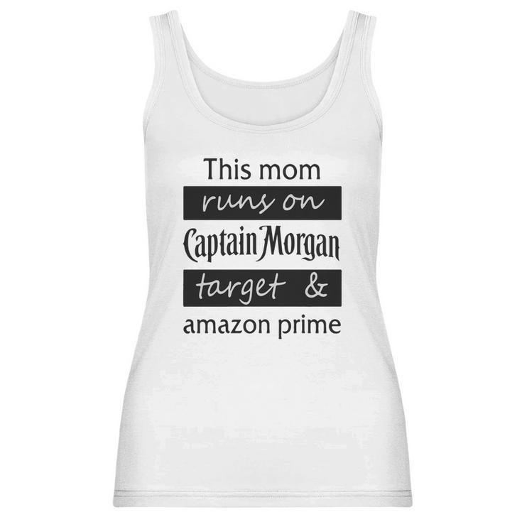 This Mom Runs On Captain Morgan Target And Amazon Prime Women Tank Top