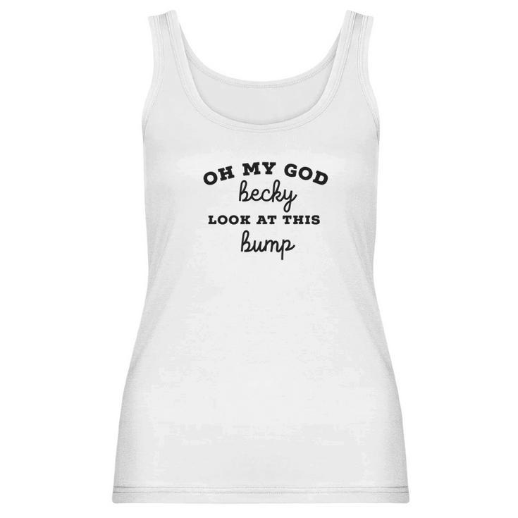 Oh My God Becky Look At This Bump Women Tank Top