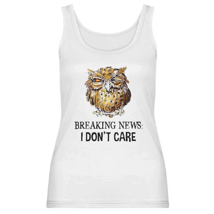 Owl Breaking News I Dont Care 2022 Trend Women Tank Top