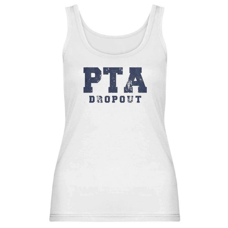 Pta Drop Out Funny Parenting Adulting Parent Teacher Association Graphic Women Tank Top