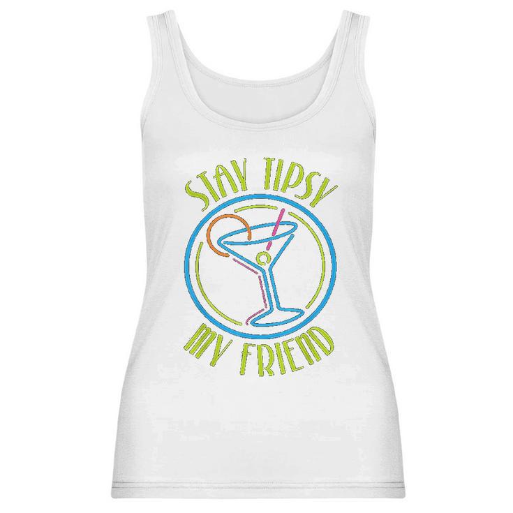 Stay Tipsy My Friend Bartender Best Friend Gifts Birthday Gifts For Friend Friend Christmas Gifts Women Tank Top